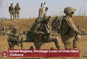 Israeli Regime, Strategic Loser of Unbridled Violence