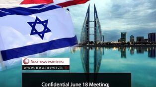 Confidential June 18 Meeting; Four-Way Consensus to Undermine the Iran-U.S. Understanding‌